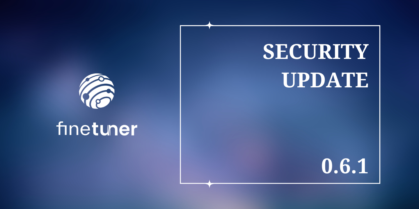 Blue backdrop with a "SECURITY UPDATE" text, "finetuner" logo, and the version "0.6.1"