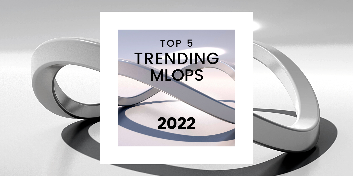 Graphic with "TOP 5 TRENDING MLOPS 2022" on white paper, highlighted by rotating grey elliptical shapes on a grey background