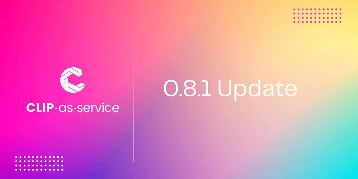 CLIP-as-service logo on the left with "0.8.1 Update" text on a colorful gradient background