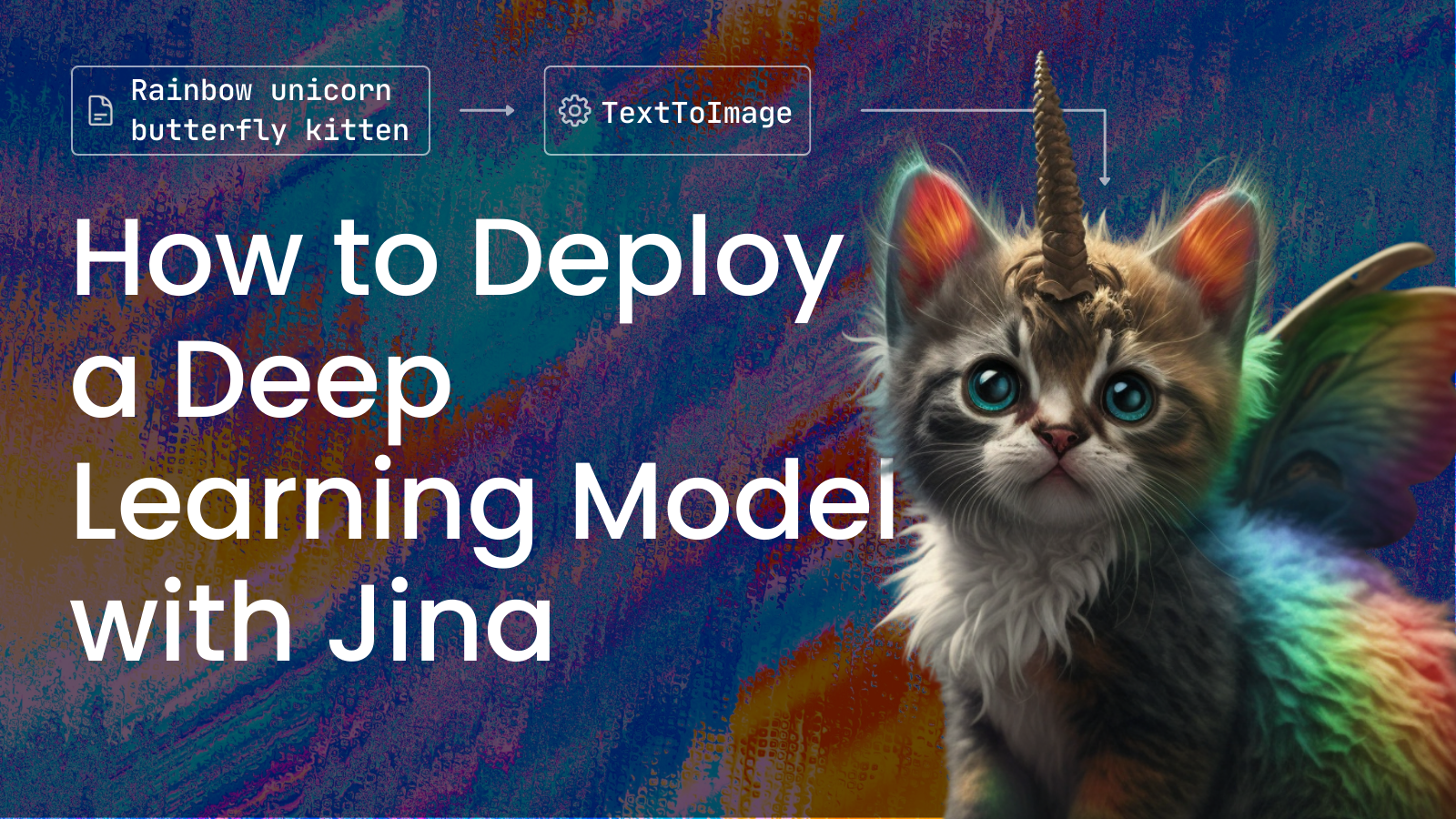 Illustration of a kitten with rainbow wings and a unicorn horn with text "How to Deploy a Deep Learning Model with Jina.