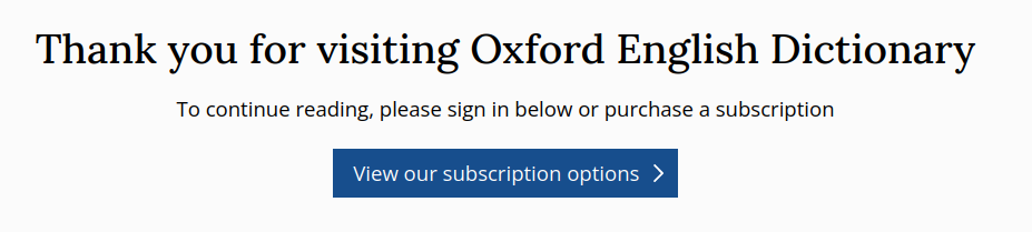 A white banner from Oxford English Dictionary with a welcoming message thanking visitors accompanied by instructions to sign in or purchase a subscription to continue reading. Central to the banner is a blue button prompting users to "View our subscription options."