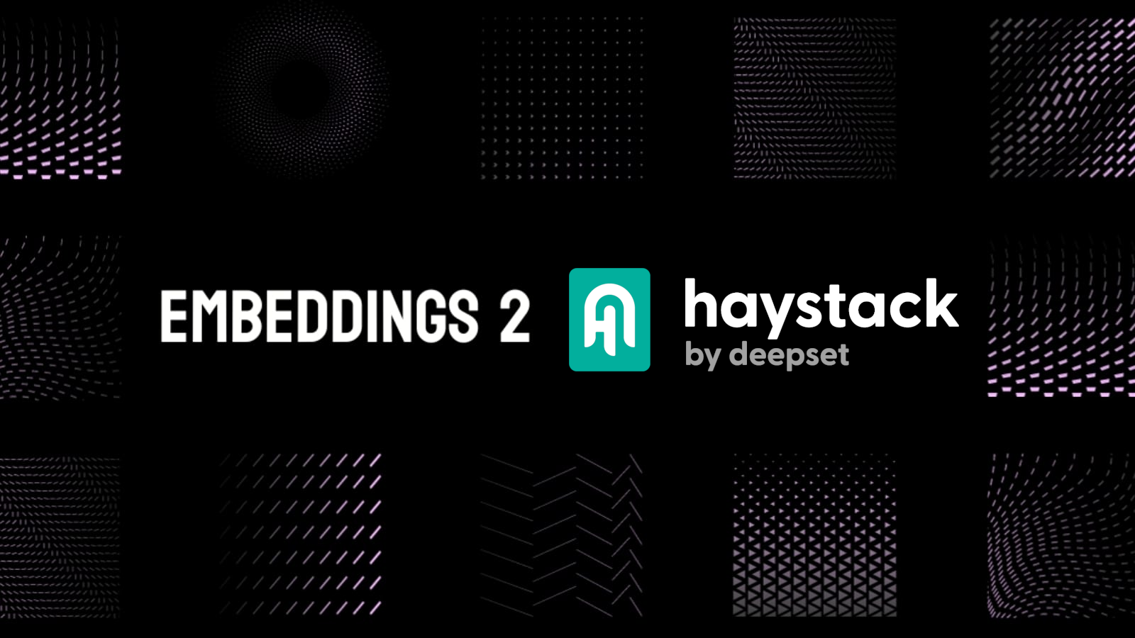 Promotional graphic for 'EMBEDDINGS 2' with 'Haystack by Deepset' branding on a black background with a purple pattern