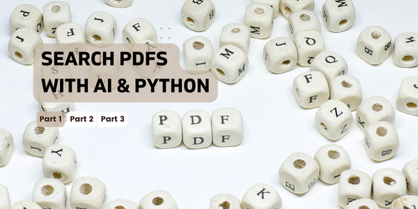 Wooden dices with letters spelling "SEARCH PDFS WITH AI & PYTHON" and labels "Part 1 Part 2 Part 3" below