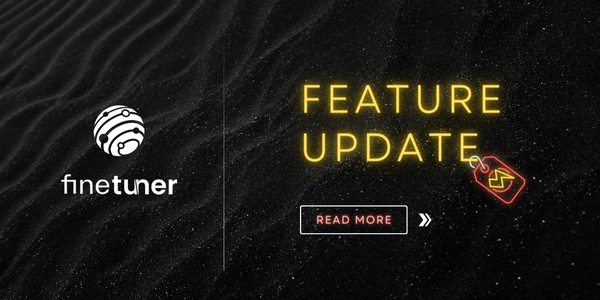 Feature Update banner with neon text and Finetuner logo on a black sand-like background; 'Read More' with arrows indicated